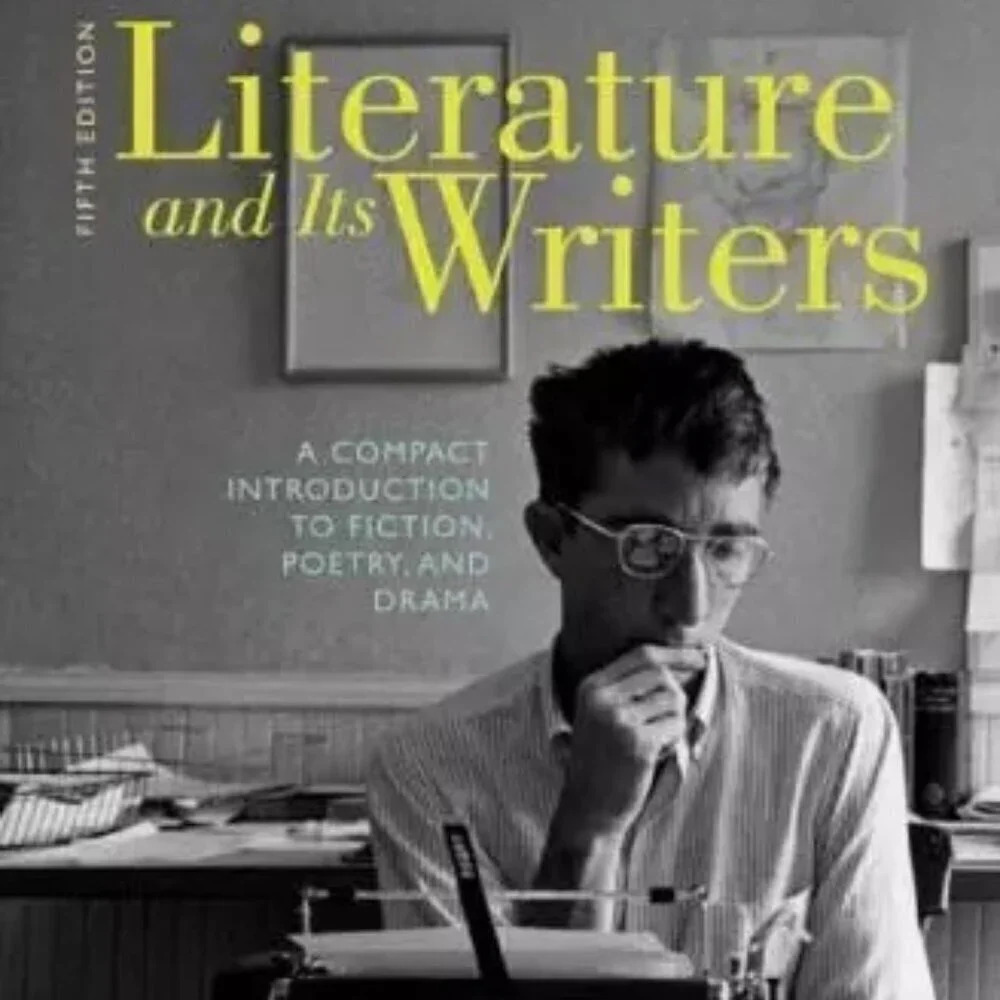 Literature and Its Writers: A Compact Introduction to Fiction, Poetry, and Drama